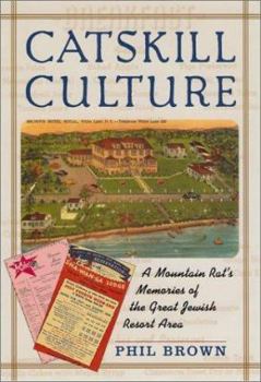 Paperback Catskill Culture: A Mountain Rat's Memories of the Great Jewish Resort Area Book