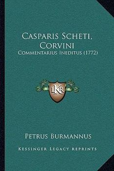 Hardcover Casparis Scheti, Corvini: Commentarius Ineditus (1772) Book