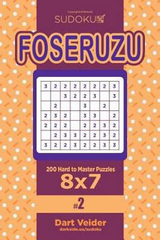 Paperback Sudoku Foseruzu - 200 Hard to Master Puzzles 8x7 (Volume 2) Book