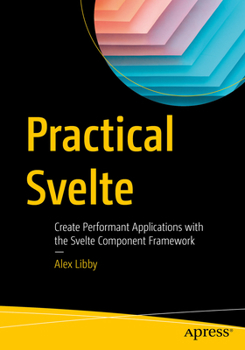 Paperback Practical Svelte: Create Performant Applications with the Svelte Component Framework Book