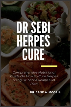 Paperback Dr Sebi Herpes Cure: Comprehensive Nutritional Guide On How To Cure Herpes Using Dr. Sebi Alkaline Diet Plan Book