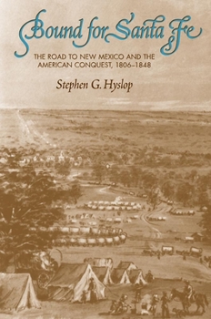 Hardcover Bound for Santa Fe: The Road to New Mexico and the American Conquest, 1806-1848 Book