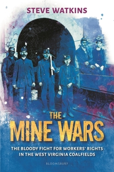 Hardcover The Mine Wars: The Bloody Fight for Workers' Rights in the West Virginia Coalfields Book