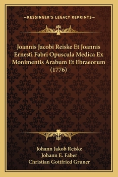 Paperback Joannis Jacobi Reiske Et Joannis Ernesti Fabri Opuscula Medica Ex Monimentis Arabum Et Ebraeorum (1776) [Latin] Book