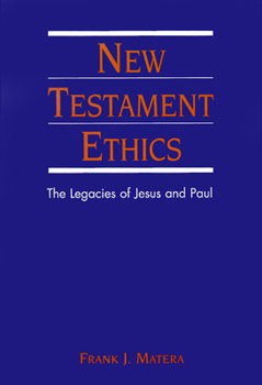 Paperback New Testament Ethics: The Legacies of Jesus and Paul Book