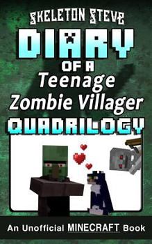 Diary of a Teenage Zombie Villager Quadrilogy - An Unofficial Minecraft Book: Unofficial Minecraft Books for Kids, Teens, & Nerds - Adventure Fan Fiction Diary Series - Book  of the Diary of a Teenage Zombie Villager