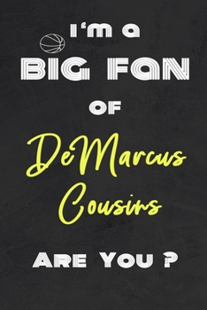 Paperback I'm a Big Fan of DeMarcus Cousins Are You ? - Notebook for Notes, Thoughts, Ideas, Reminders, Lists to do, Planning(for basketball lovers, basketball Book