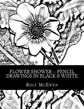 Flower Shower -- Pencil Drawings in Black & White