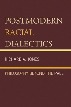 Hardcover Postmodern Racial Dialectics: Philosophy Beyond the Pale Book