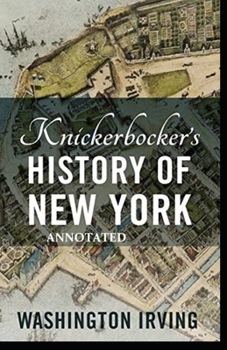 Knickerbocker's History of New York Annotated