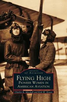 Hardcover Flying High: Pioneer Women in American Aviation Book