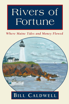 Paperback Rivers of Fortune: Where Maine Tides and Money Flowed Book