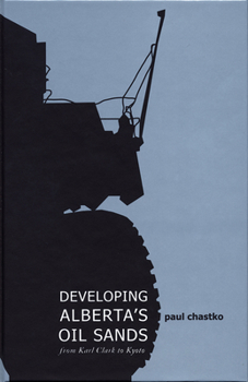 Paperback Developing Alberta's Oil Sands: From Karl Clark to Kyoto Book