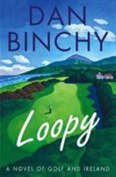Paperback Loopy: A Novel of Golf and Ireland Book