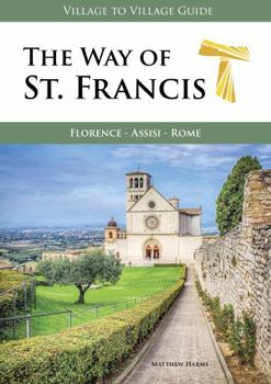 Paperback The Way of St. Francis: Florence, Assisi, Rome (Village to Village Guide) Book