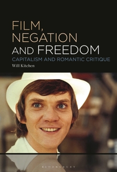 Paperback Film, Negation and Freedom: Capitalism and Romantic Critique Book