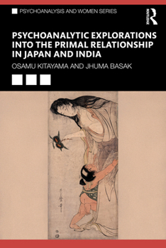 Paperback Psychoanalytic Explorations into the Primal Relationship in Japan and India Book
