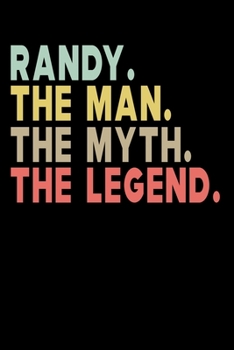 Paperback Randy The Man The Myth The Legend: Personalized Notebook Journal, College Ruled, Lined, 6 x 9 inches, 100 Pages Personal Notebook, Composition Noteboo Book