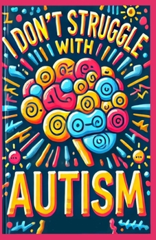Paperback I Don't Struggle With Autism: Exploring The Benefits of Sensory Tools Book