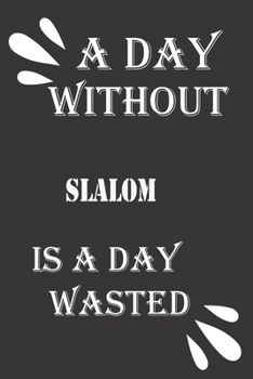 Paperback A day without slalom is a day wasted Book