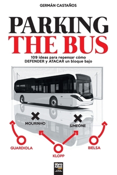 Paperback Parking the Bus: 109 ideas para repensar cómo DEFENDER y ATACAR un bloque bajo [Spanish] Book