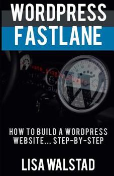 Paperback Wordpress Fastlane: How to Build a Wordpress Website...Step-By-Step Book