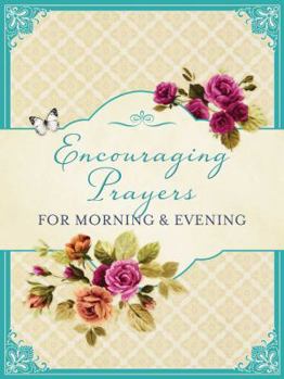 Paperback Encouraging Prayers for Morning & Evening Book