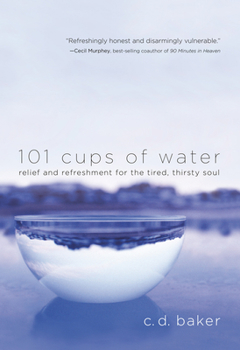 Paperback 101 Cups of Water: Relief and Refreshment for the Tired, Thirsty Soul Book