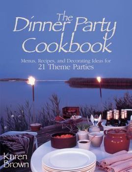 Paperback Dinner Party Cookbook: Menus, Recipes, and Decorating Ideas for 21 Theme Parties Book