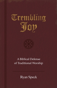 Paperback Trembling Joy: A Biblical Defense of Traditional Worship Book