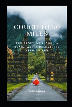 Paperback Couch to 50 miles: The story of a girl, a trail, and a relentless need to always run Book