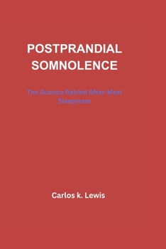 Paperback Postprandial Somnolence: The Science Behind After-Meal Sleepiness Book