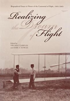 Paperback Realizing the Dream of Flight: Biographical Essays in Honor of the Centennial of Flight, 1903-2003 Book