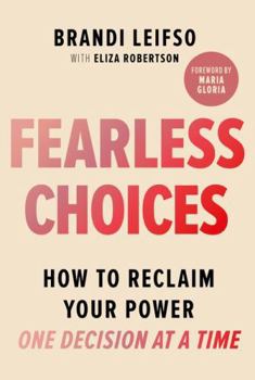 Paperback Fearless Choices: How to Reclaim Your Power One Decision at a Time Book