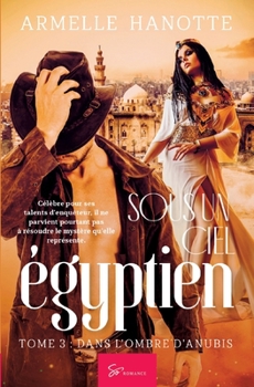 Sous un ciel égyptien - Tome 3: L'Ombre d'Anubis (French Edition)