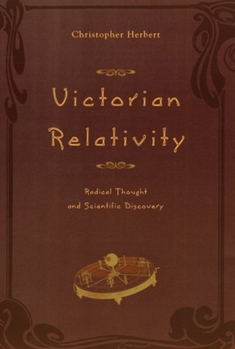 Paperback Victorian Relativity: Radical Thought and Scientific Discovery Book