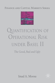 Paperback Quantification of Operational Risk Under Basel II: The Good, Bad and Ugly Book