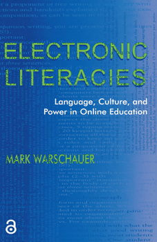 Electronic Literacies: Language, Culture, and Power in Online Education