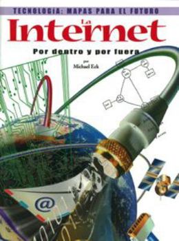 Library Binding La Internet: Por Dentro Y Por Fuera (the Internet: Inside and Out) = The Internet [Spanish] Book