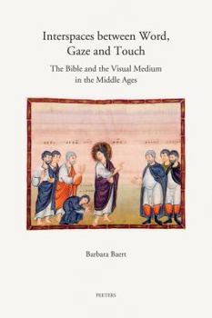 Paperback Interspaces Between Word, Gaze and Touch: The Bible and the Visual Medium in the Middle Ages. Collected Essays on Noli Me Tangere, the Woman with the Book