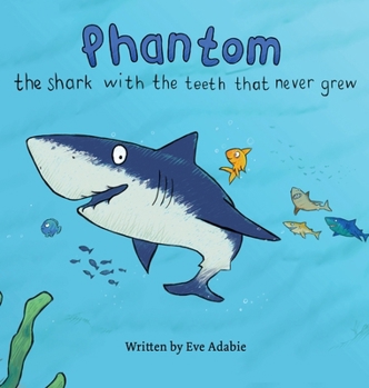 Hardcover The shark with the teeth that never grew: Phantom Book