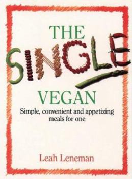 Paperback The Single Vegan: Simple, Convenient and Appetizing Meals for One Book