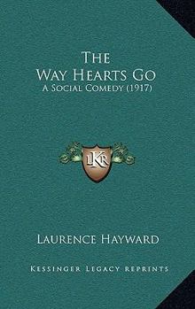 Paperback The Way Hearts Go: A Social Comedy (1917) Book