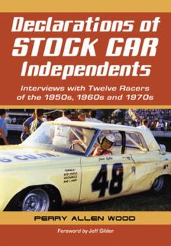 Paperback Declarations of Stock Car Independents: Interviews with Twelve Racers of the 1950s, 1960s and 1970s Book