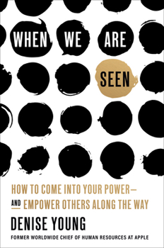 Hardcover When We Are Seen: How to Come Into Your Power--And Empower Others Along the Way Book