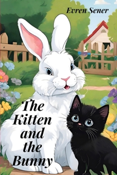 Paperback The Kitten and the Bunny: A Lesson in Humility Book