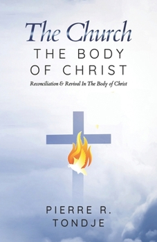 Paperback The Church: The Body of Christ: Reconciliation & Revival In The Body of Christ Book