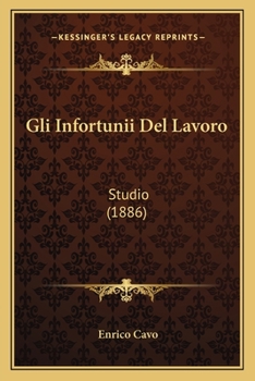 Paperback Gli Infortunii Del Lavoro: Studio (1886) [Italian] Book