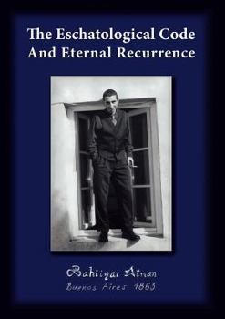 Paperback The Eschatological Code And Eternal Recurrence Book