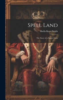 Hardcover Spell Land; the Story of a Sussex Farm Book